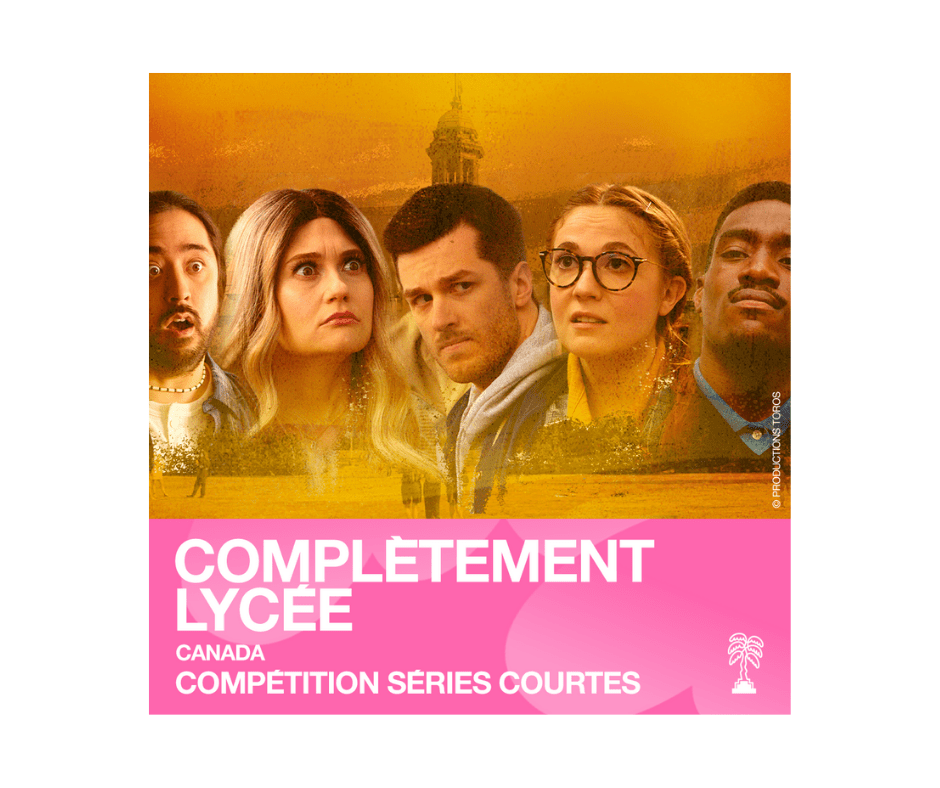 Complètement Lycée en compétition SÉRIES COURTES à CANNESERIES!