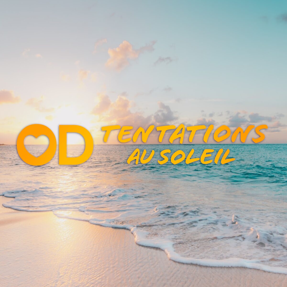 OD TENTATIONS AU SOLEIL: A new reality show coming soon